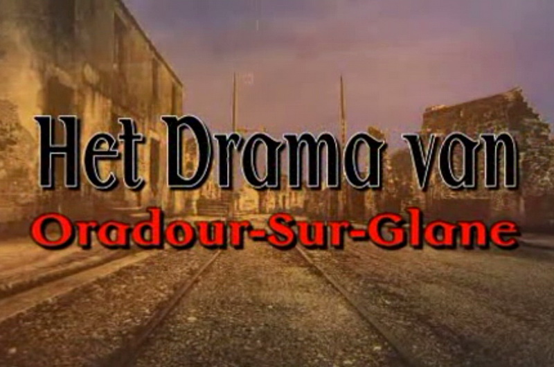 Het drama van Oradour Sur Glane
